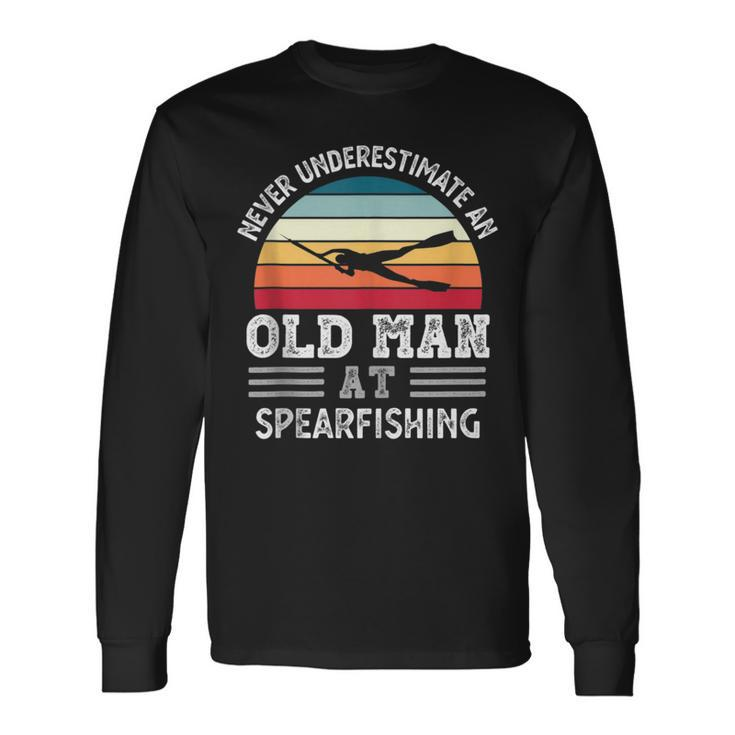 Never Underestimate An Old Man At Spearfishing Fathers Day Long Sleeve T-Shirt
