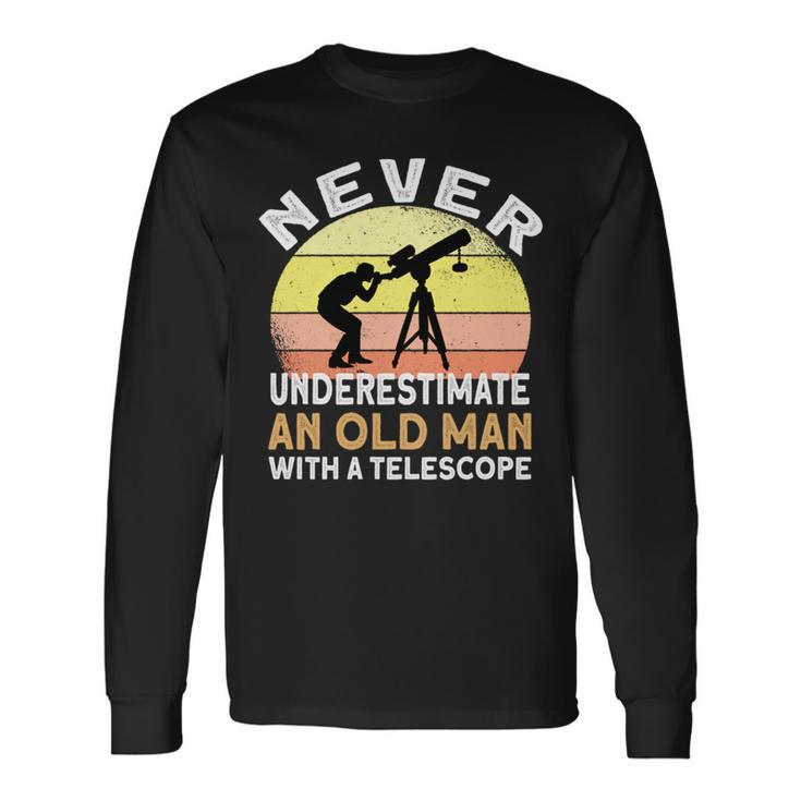 Never Underestimate An Old Man With A Telescope Space Long Sleeve T-Shirt