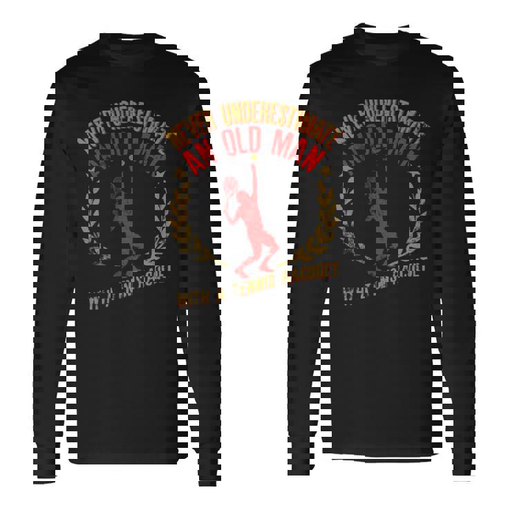 Never Underestimated An Old Man Vintage Tennis Long Sleeve T