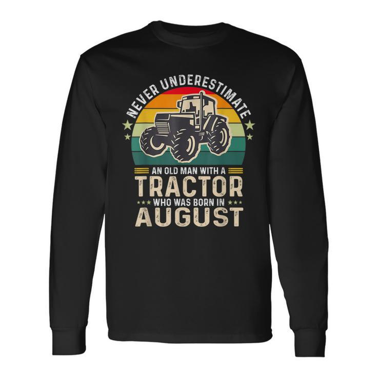 Never Underestimate Old Man With Tractor Born In August Long Sleeve T-Shirt