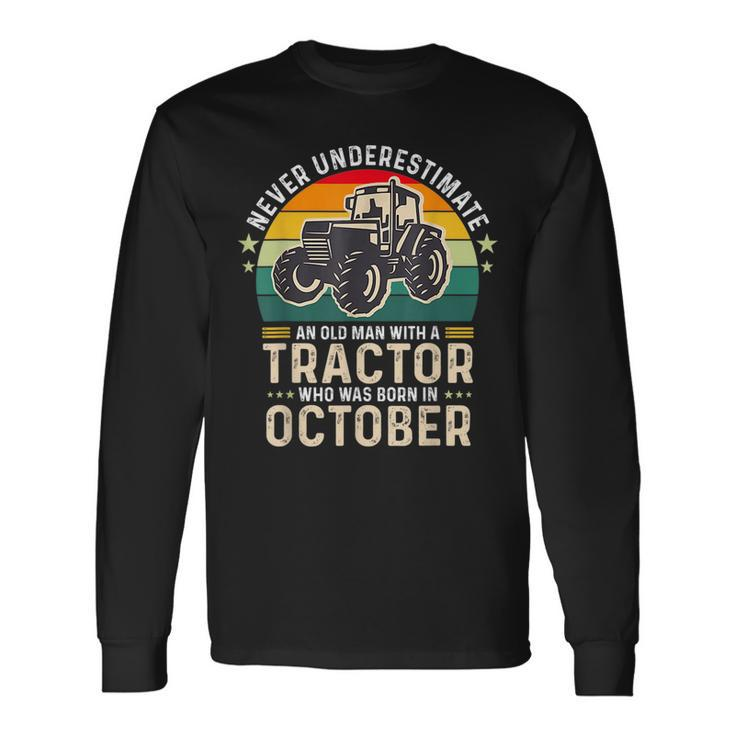 Never Underestimate Old Man With Tractor Born In October Long Sleeve T-Shirt