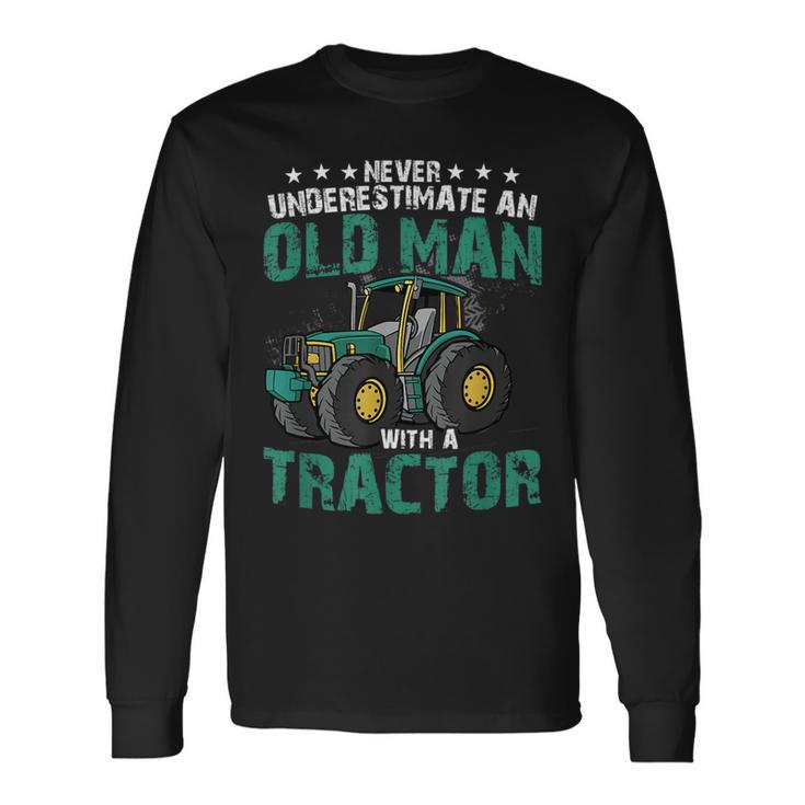 Never Underestimate An Old Man With A Tractor Farm Farmer Long Sleeve T-Shirt