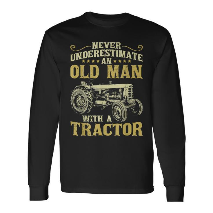 Never Underestimate An Old Man Tractor Farmer Dad Long Sleeve T-Shirt