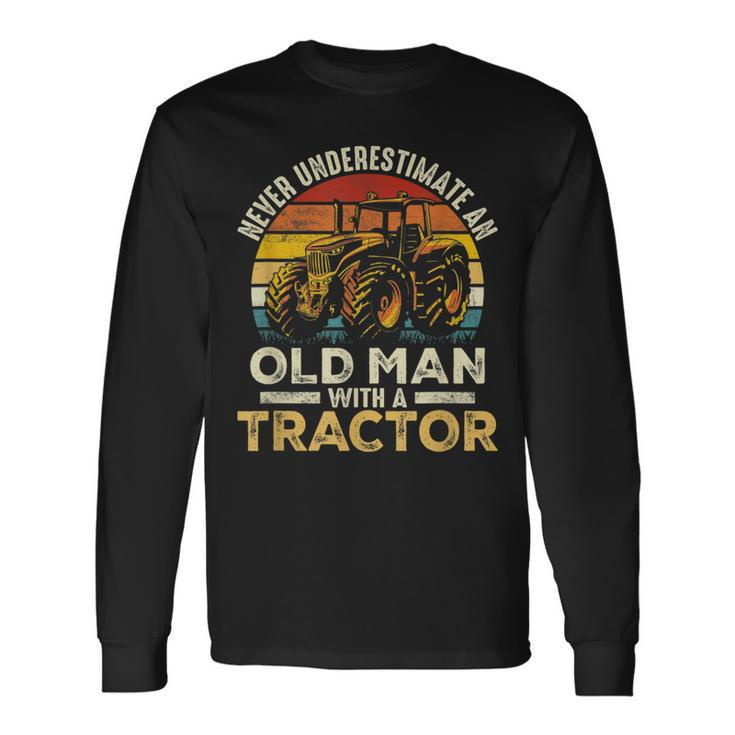 Never Underestimate An Old Man With A Tractor Farmer Farm Long Sleeve T-Shirt