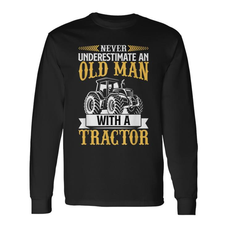 Never Underestimate An Old Man With A Tractor Farmer Long Sleeve T-Shirt