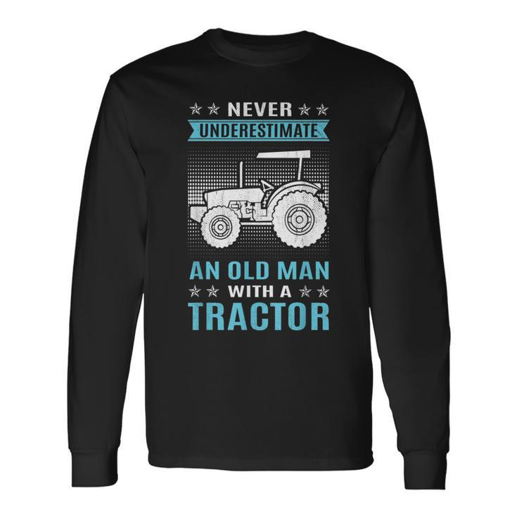 Never Underestimate An Old Man Tractor Tractor Long Sleeve T-Shirt