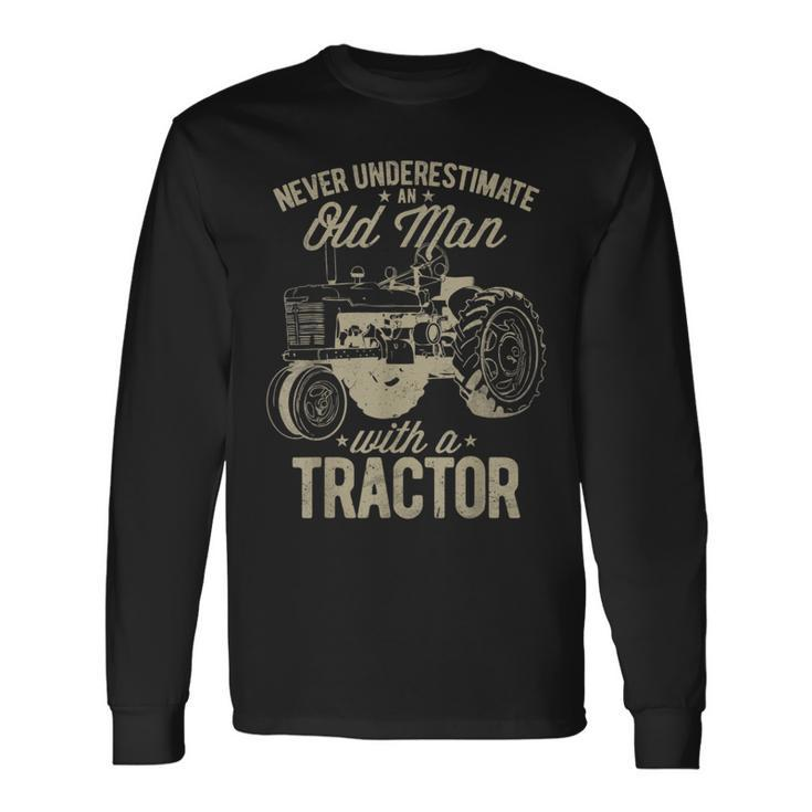 Never Underestimate An Old Man With A Tractor Lovers Farming Long Sleeve T-Shirt