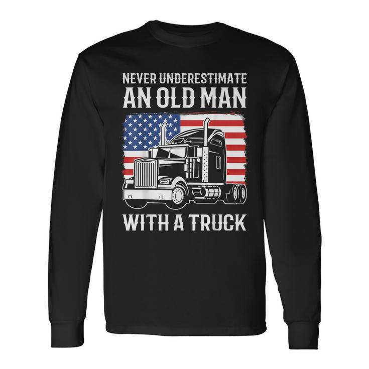 Never Underestimate An Old Man With A Truck Driver Long Sleeve T-Shirt