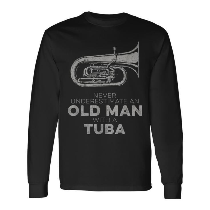 Never Underestimate An Old Man With A Tuba Vintage Novelty Long Sleeve T-Shirt