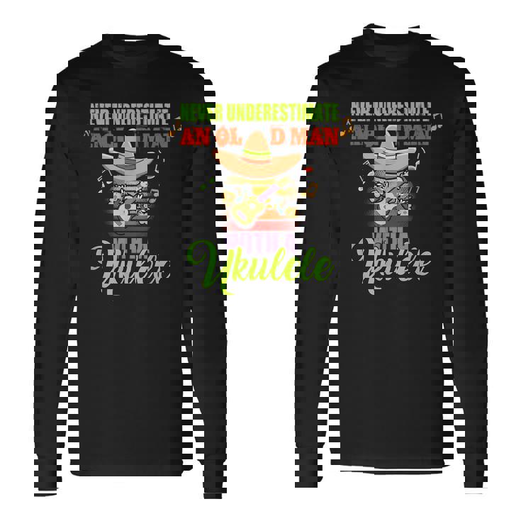 Never Underestimate An Old Man With A Ukulele Grandpa Long Sleeve T-Shirt