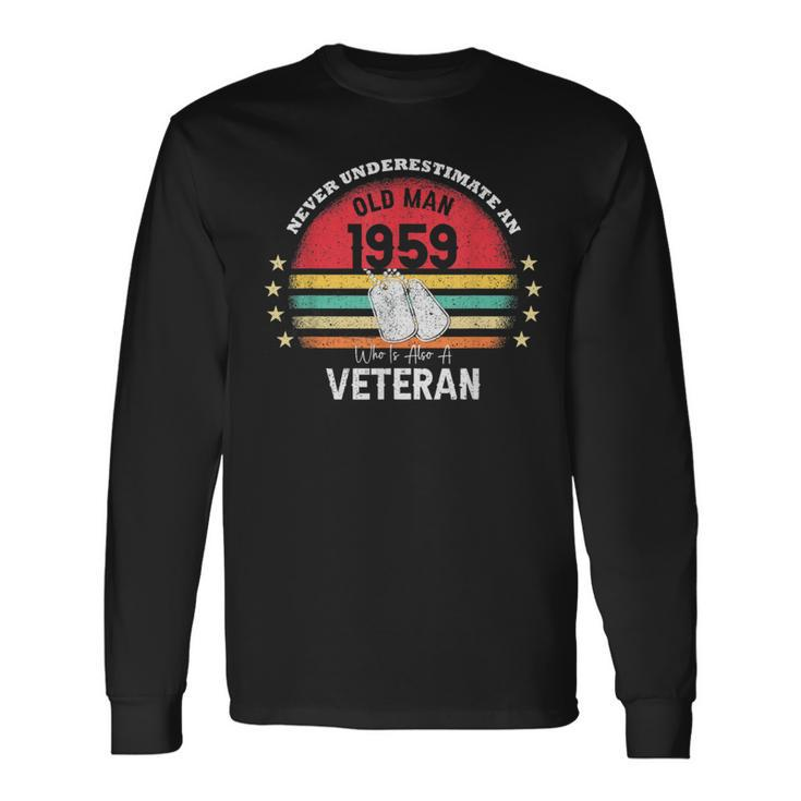 Never Underestimate An Old Man Veteran 1959 Birthday Vintage Long Sleeve T-Shirt Gifts ideas