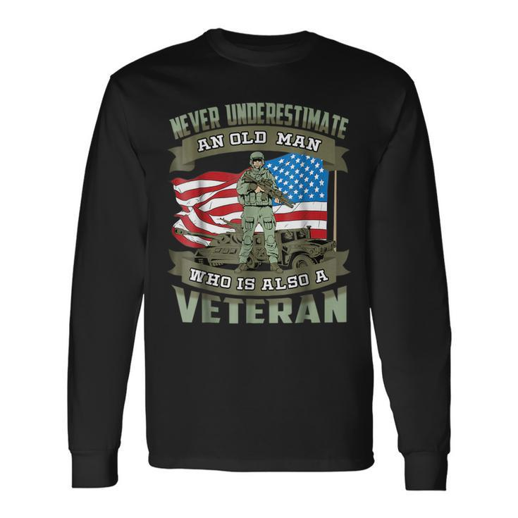 Never Underestimate An Old Man Who Is Also A Veteran Long Sleeve T-Shirt T-Shirt