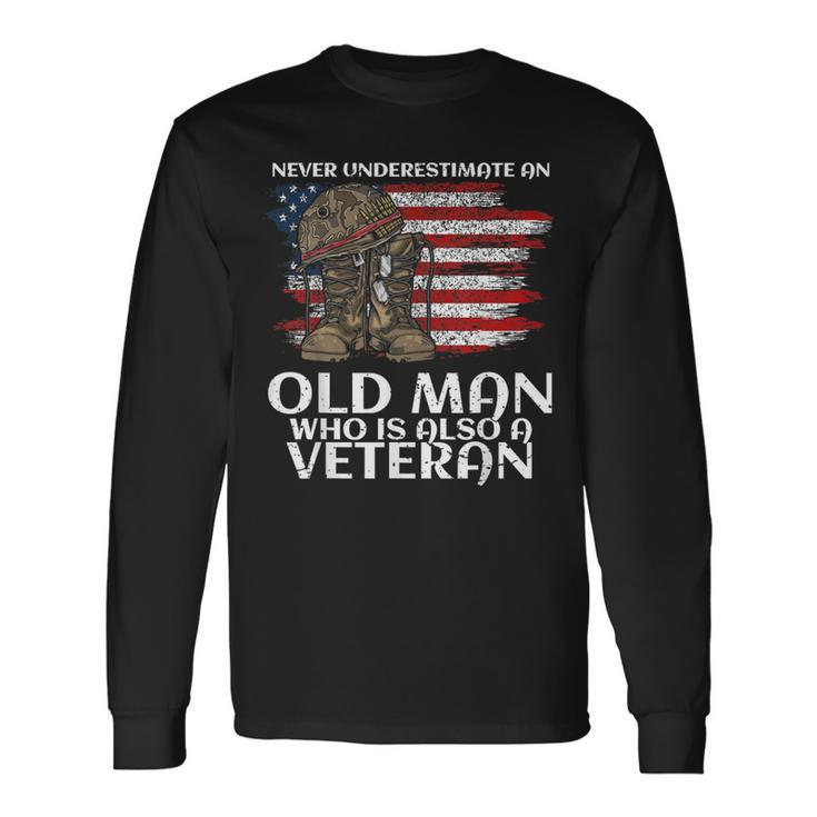 Never Underestimate An Old Man Who Is Also A Veteran Us Long Sleeve T-Shirt