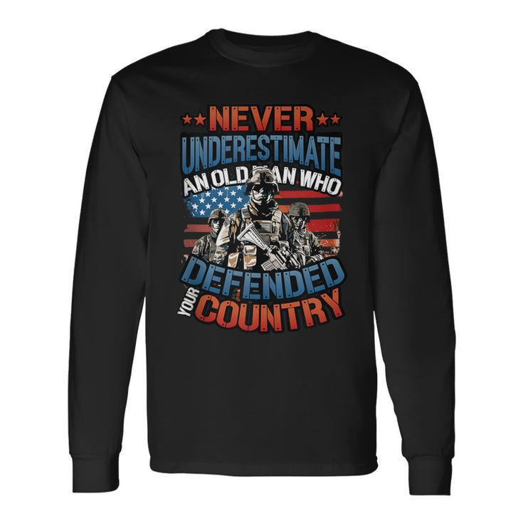 Never Underestimate An Old Man Veterans Day Army Veteran Long Sleeve T-Shirt Gifts ideas