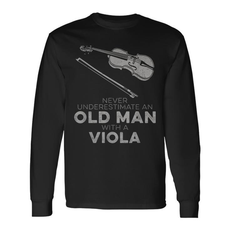Never Underestimate An Old Man With A Viola Long Sleeve T-Shirt