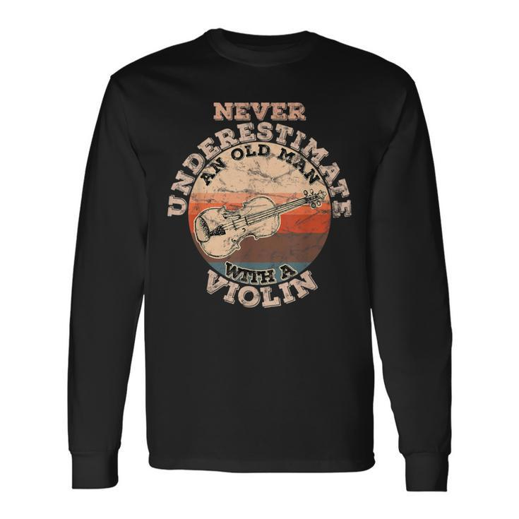 Never Underestimate An Old Man With A Violin Long Sleeve T-Shirt Gifts ideas