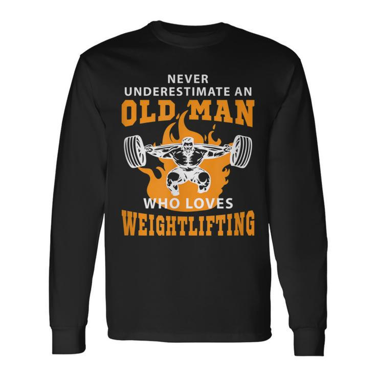 Never Underestimate An Old Man Weightlifting Long Sleeve T-Shirt