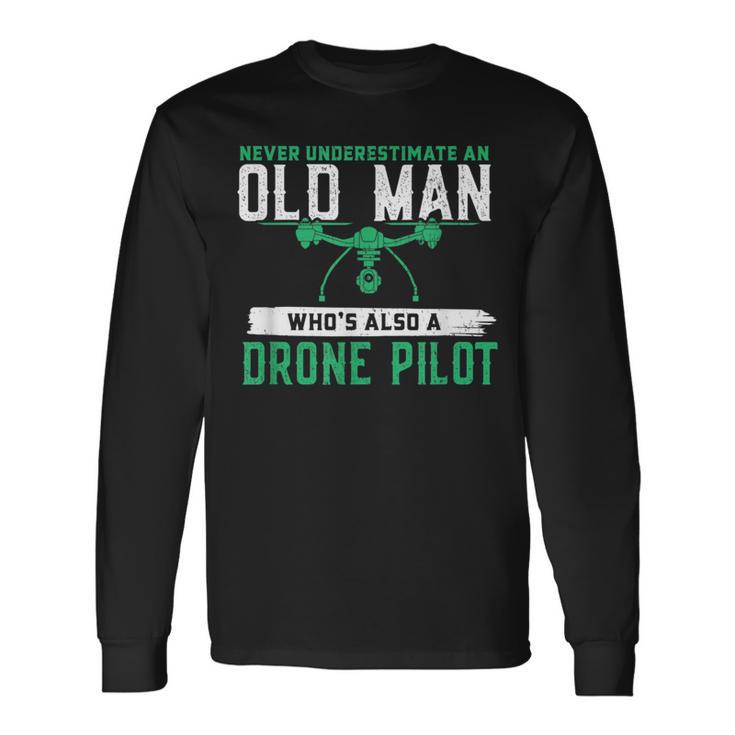 Never Underestimate On Old Man Whos A Drone Pilot Old Man Long Sleeve T-Shirt T-Shirt