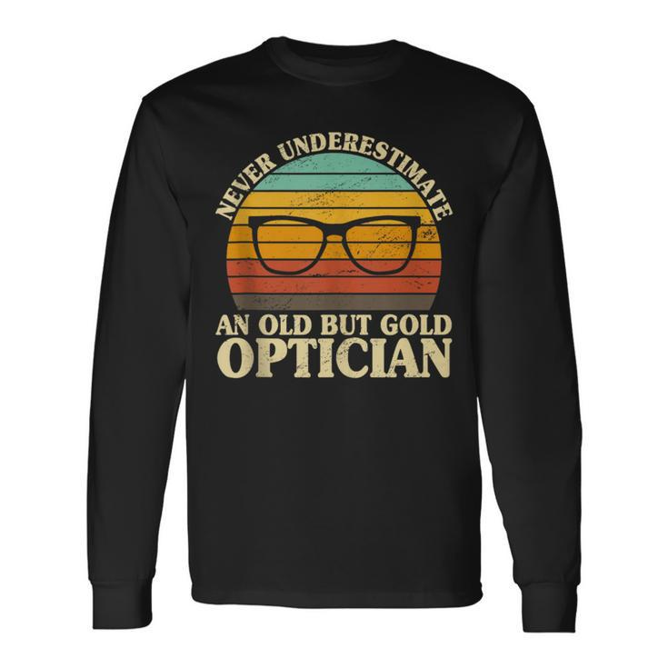 Never Underestimate An Old Optician Optometry Ophthalmology Long Sleeve T-Shirt