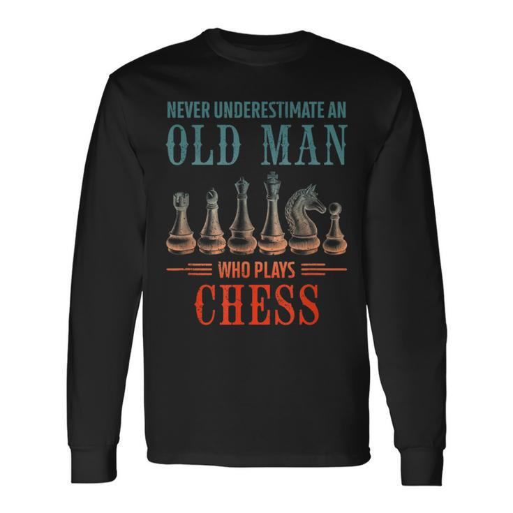 Never Underestimate An Old Who Plays Chess Chess Long Sleeve T-Shirt T-Shirt
