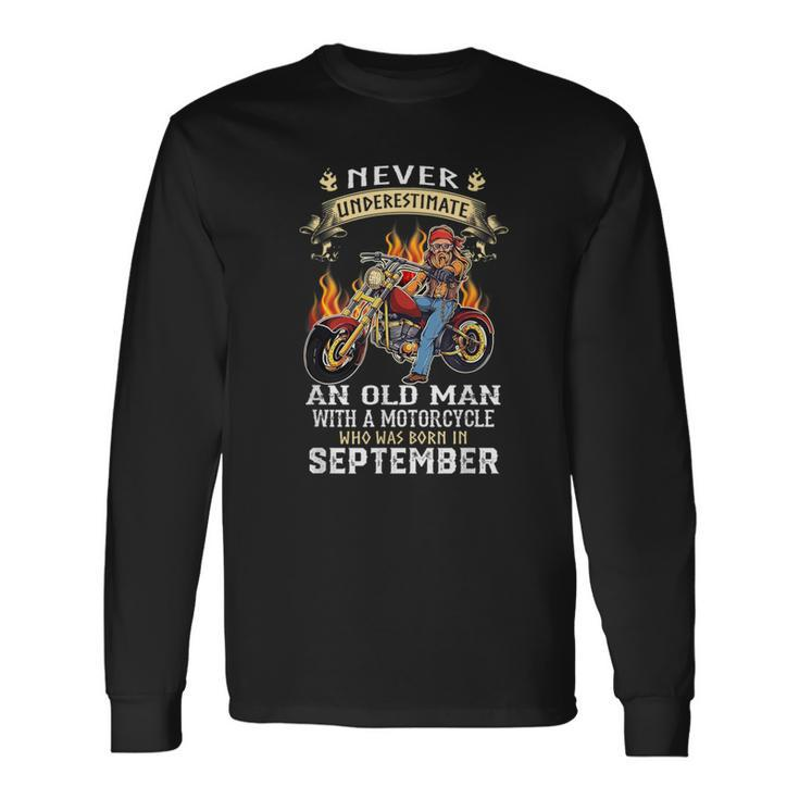 Never Underestimate An Old September Man With A Motorcycle Long Sleeve T-Shirt