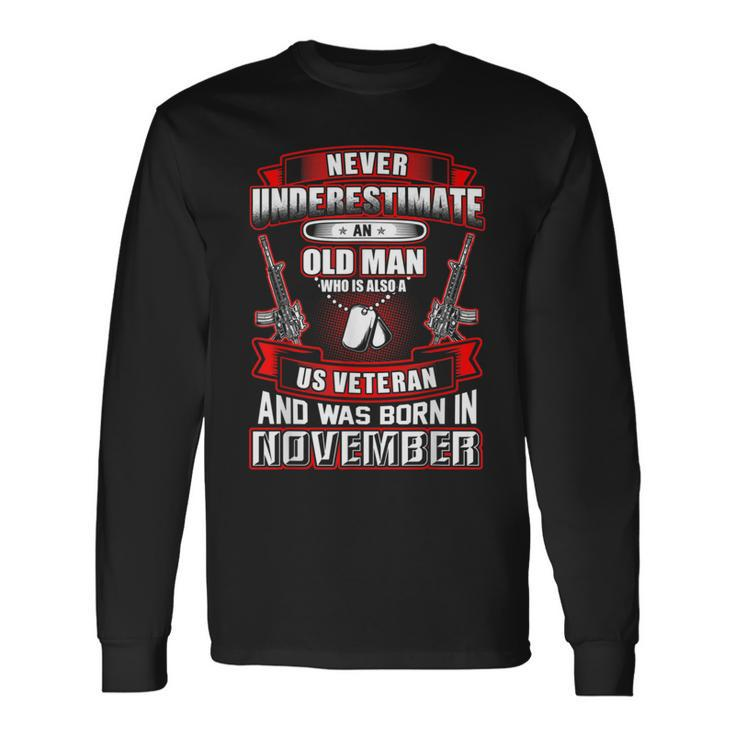Never Underestimate An Old Us Veteran Born In November Long Sleeve T-Shirt