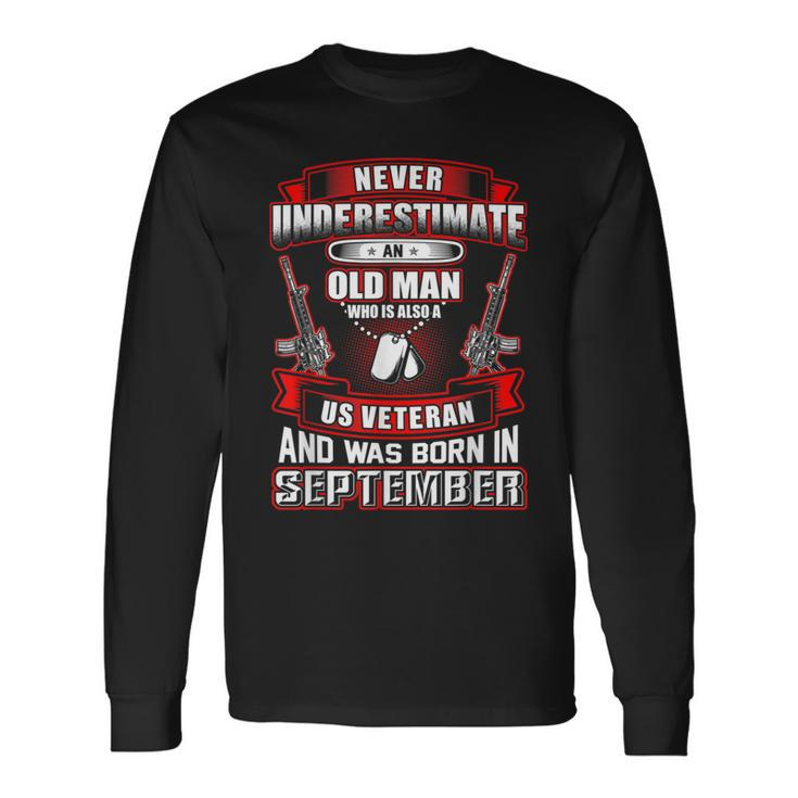 Never Underestimate An Old Us Veteran Born In September Long Sleeve T-Shirt