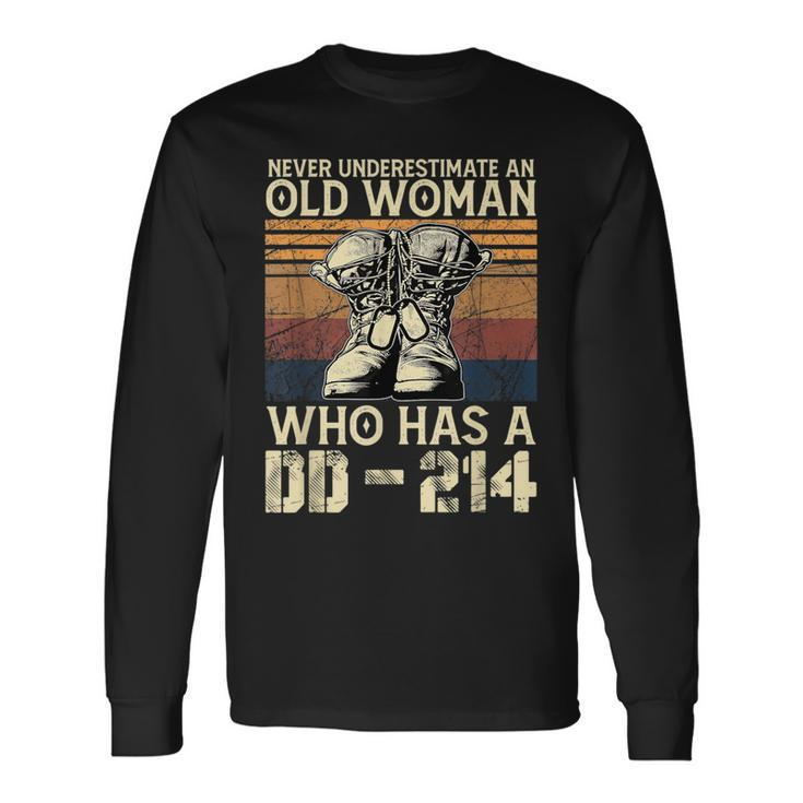 Never Underestimate An Old Woman Who Has A Dd214 Old Woman Long Sleeve T-Shirt T-Shirt