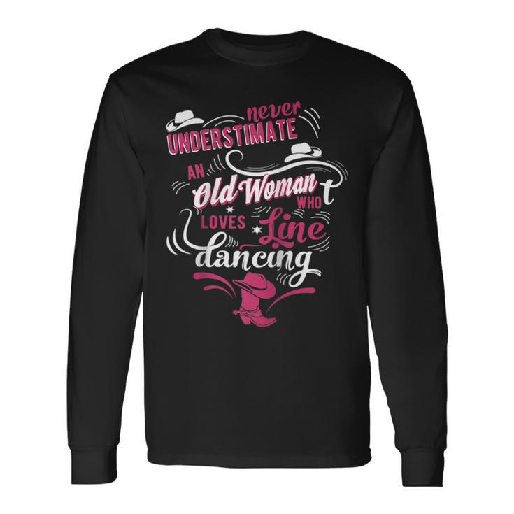 Never Underestimate An Old Woman Who Can Line Dance Lover Long Sleeve T-Shirt