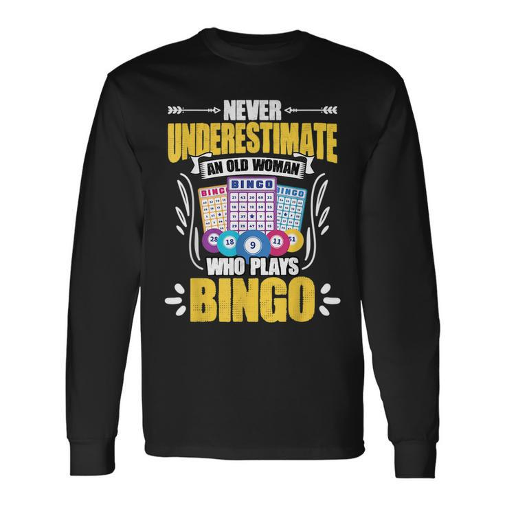 Never Underestimate An Old Woman Playing Bingo Player Old Woman Long Sleeve T-Shirt T-Shirt
