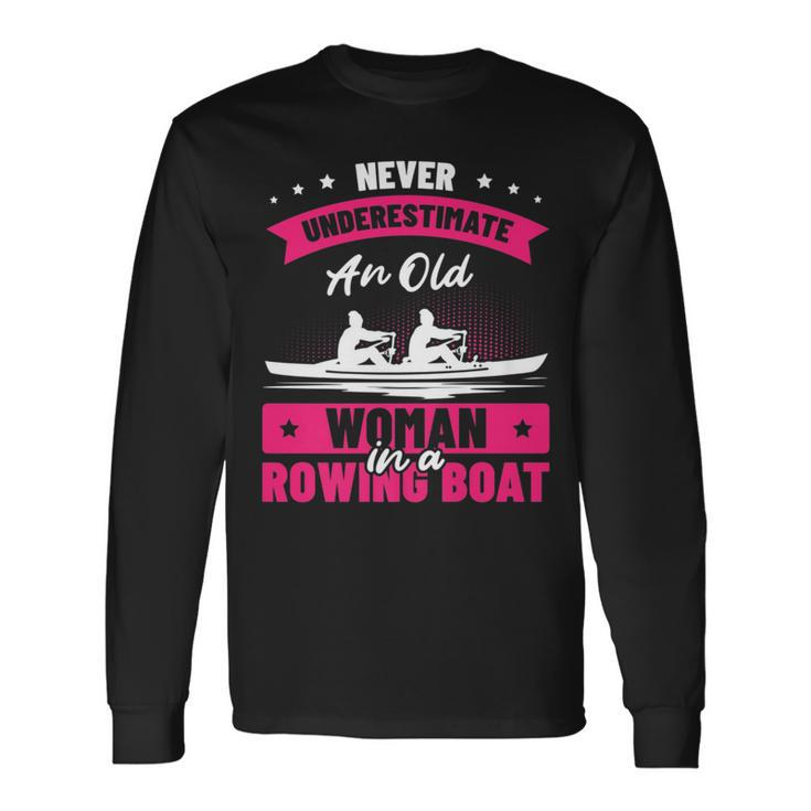 Never Underestimate An Old Woman With A Rowing Boat Canoe Long Sleeve T-Shirt