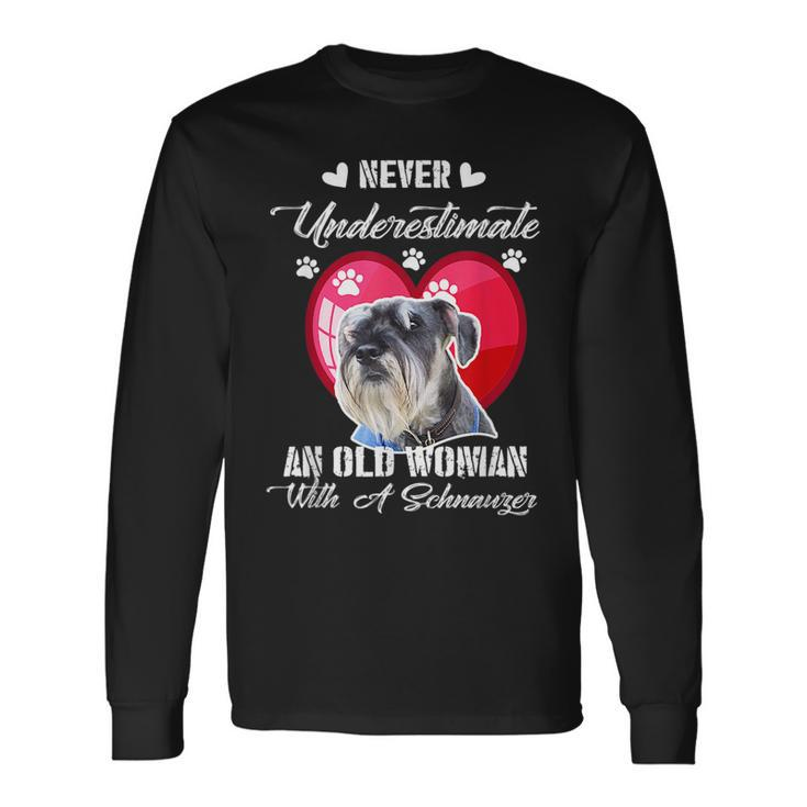 Never Underestimate An Old Woman With A Schnauzer Dog Lover Long Sleeve T-Shirt