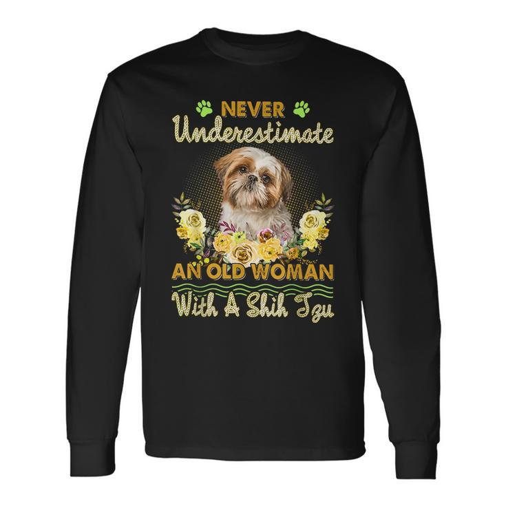 Never Underestimate An Old Woman With A Shih Tzu Old Woman Long Sleeve T-Shirt T-Shirt
