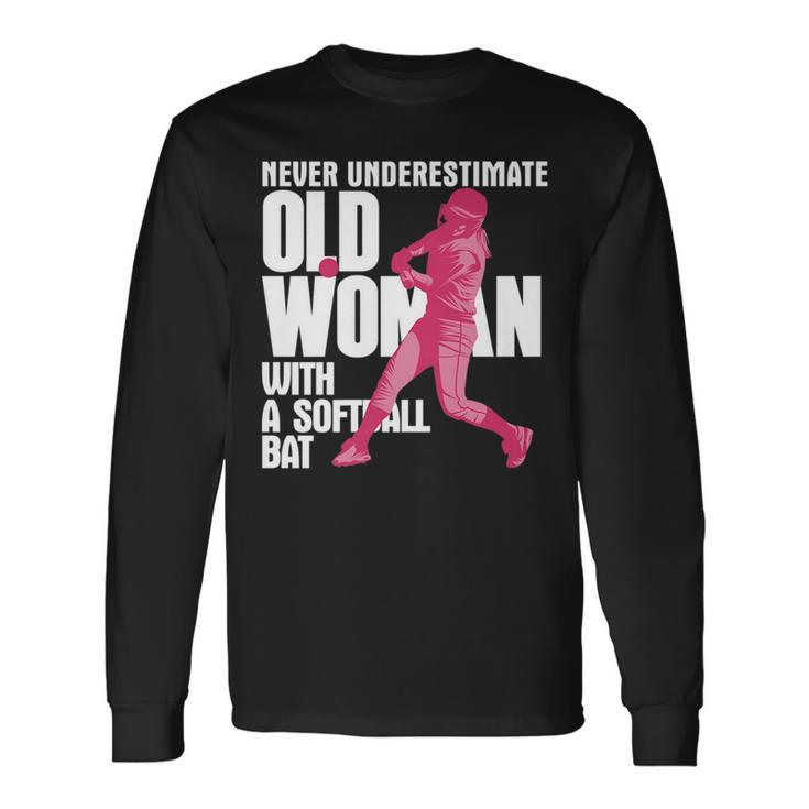 Never Underestimate Old Woman With A Softball Bat Long Sleeve T-Shirt