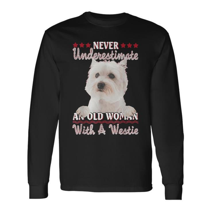 Never Underestimate An Old Woman With A Westie Old Woman Long Sleeve T-Shirt T-Shirt