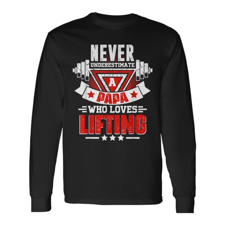 Never Underestimate Papa Gym Workout Fitness Weightlifting Long Sleeve T-Shirt