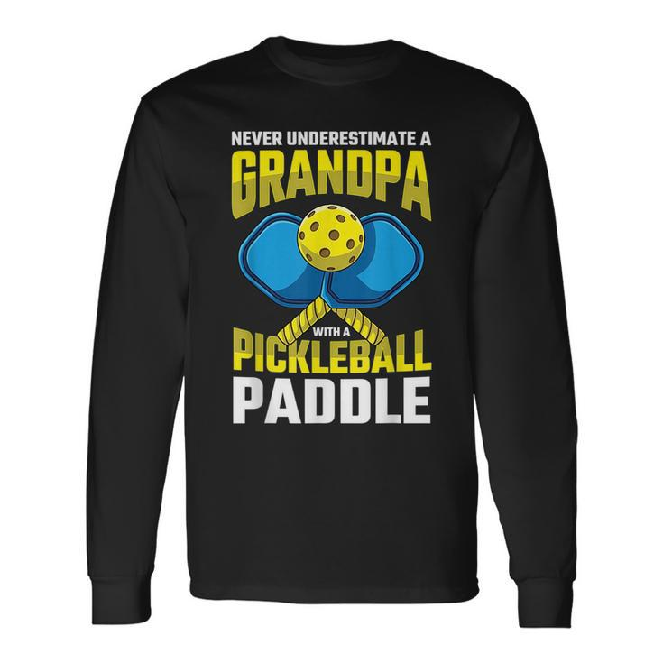 Never Underestimate A Pickleball Grandpa Player Long Sleeve T-Shirt