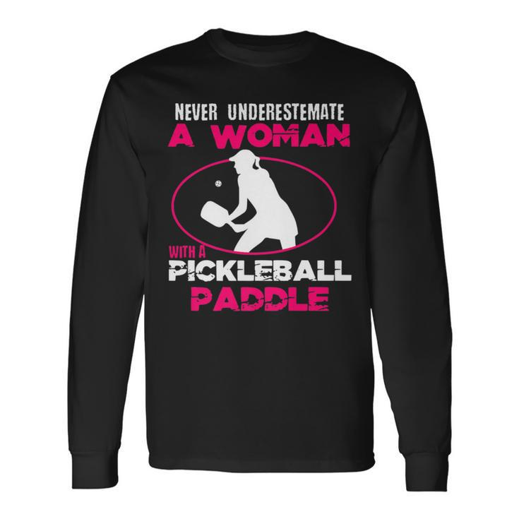 Never Underestimate Pickleball Pickleball Long Sleeve T-Shirt