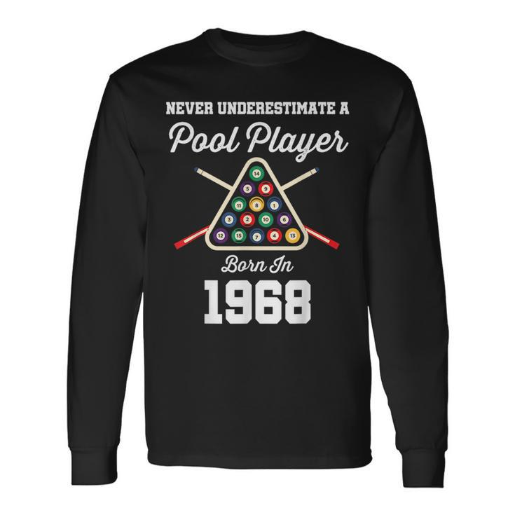 Never Underestimate A Pool Player Born In 1968 55Th Birthday Long Sleeve T-Shirt