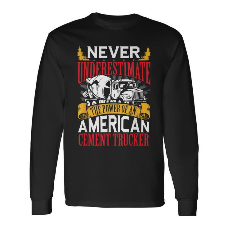 Never Underestimate The Power Of An American Trucker Long Sleeve T-Shirt