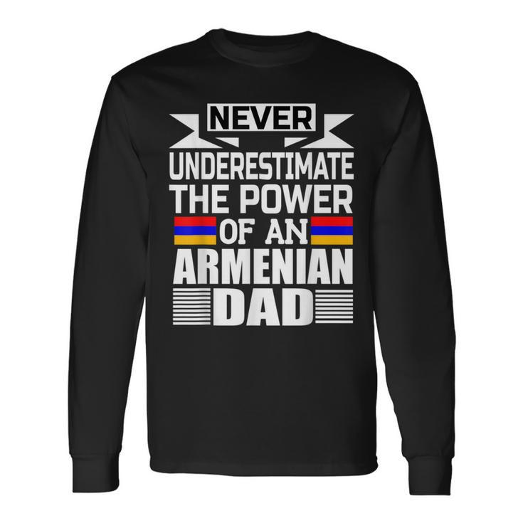 Never Underestimate The Power Of An Armenian Dad Long Sleeve T-Shirt