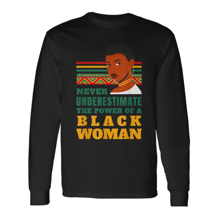 Never Underestimate The Power Of A Black Woman Black History Long Sleeve T-Shirt