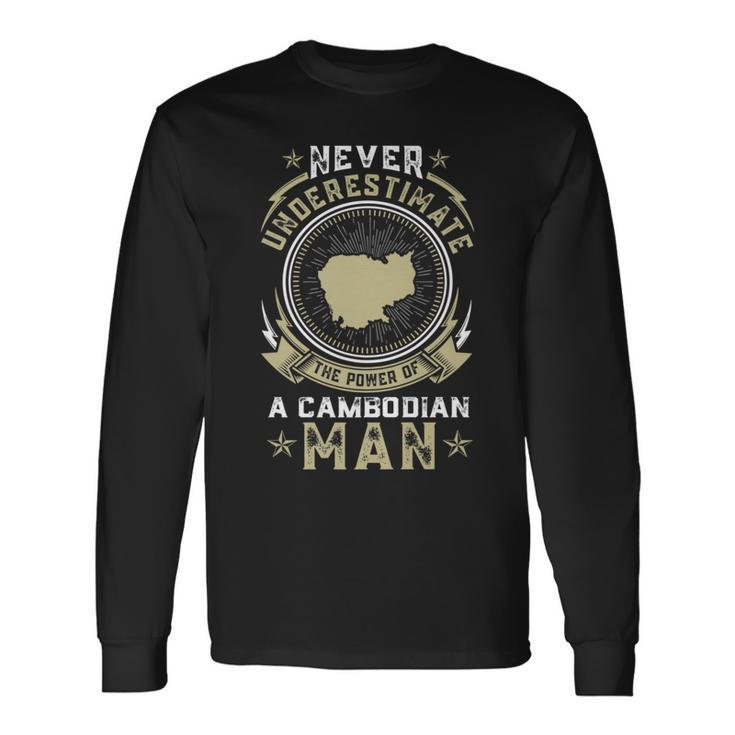 Never Underestimate The Power Of A Cambodian Man Long Sleeve T-Shirt