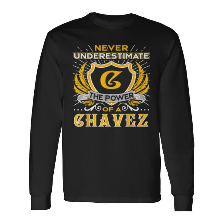 Never Underestimate The Power Of A Chavez Birthday Long Sleeve T-Shirt T-Shirt