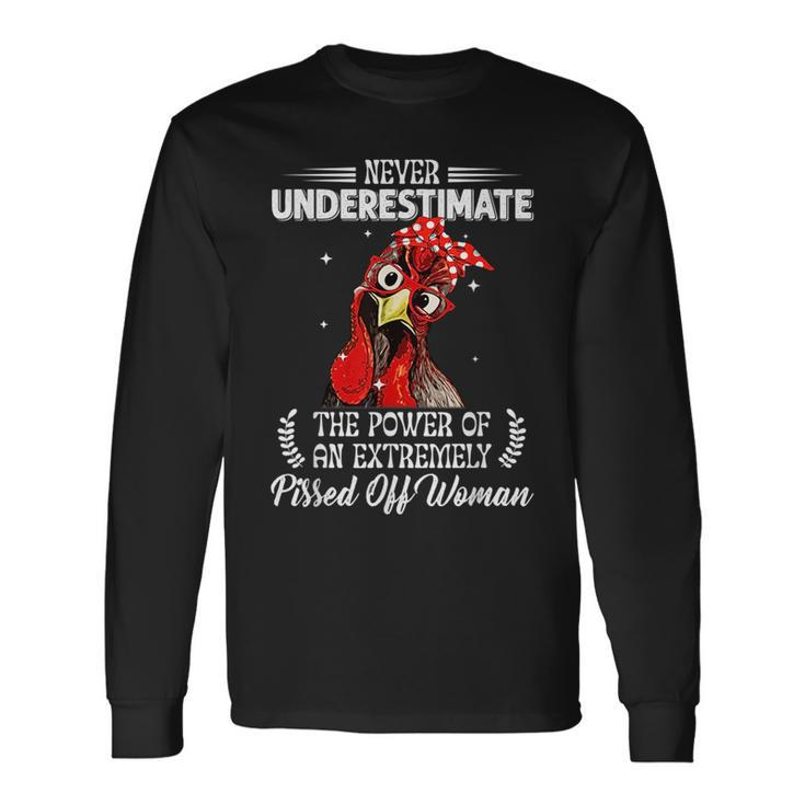Never Underestimate The Power Of Extremely Pissed Off Woman Long Sleeve T-Shirt