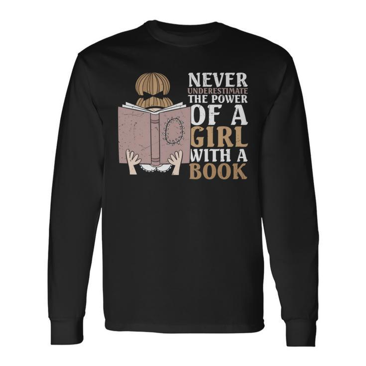 Never Underestimate The Power Of A Girl With A Book Long Sleeve T-Shirt
