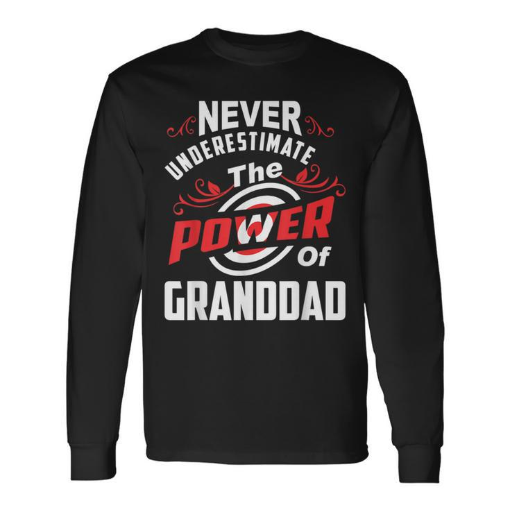 Never Underestimate The Power Of Granddad T Long Sleeve T-Shirt