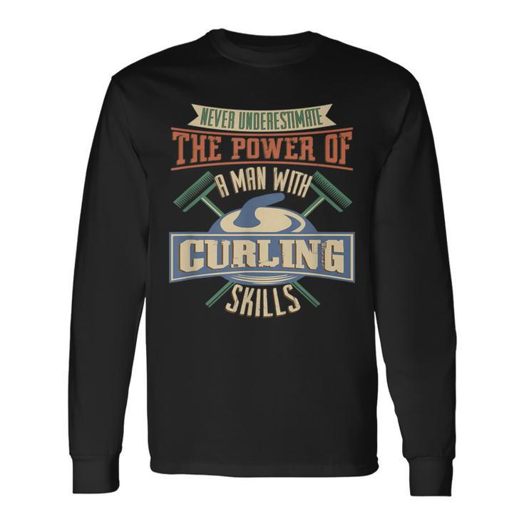 Never Underestimate Power Of Man Curling Skills Long Sleeve T-Shirt Gifts ideas