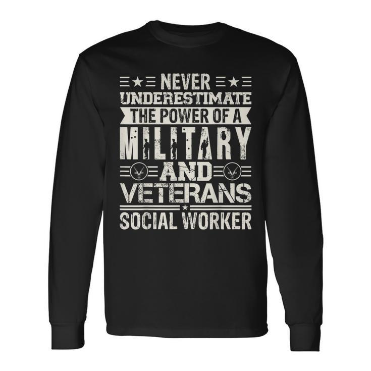 Never Underestimate The Power Of A Military And Veterans Long Sleeve T-Shirt