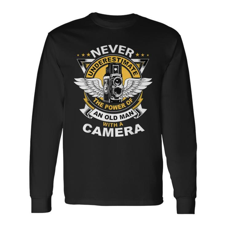Never Underestimate The Power Of An Old Man With A Camera Long Sleeve T-Shirt